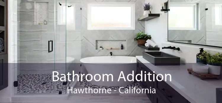 Bathroom Addition Hawthorne - California