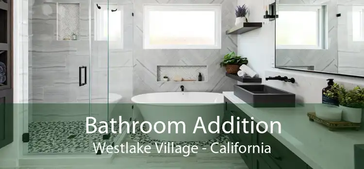 Bathroom Addition Westlake Village - California