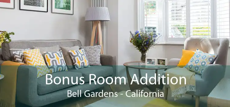 Bonus Room Addition Bell Gardens - California