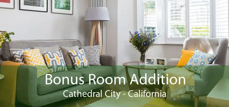 Bonus Room Addition Cathedral City - California