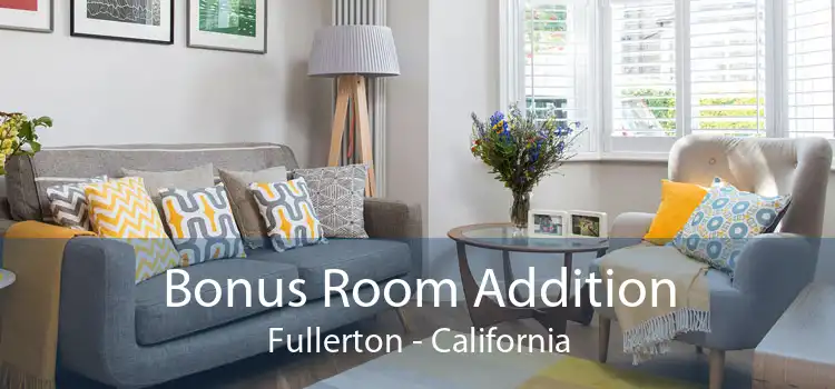 Bonus Room Addition Fullerton - California