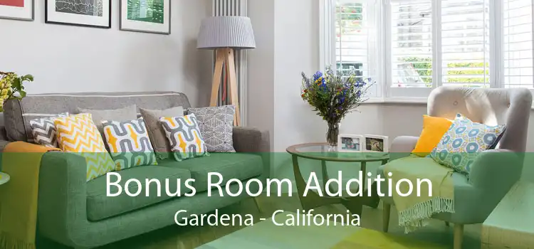 Bonus Room Addition Gardena - California