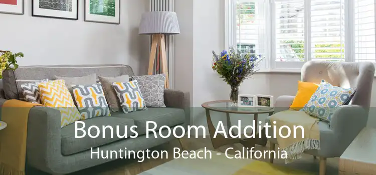 Bonus Room Addition Huntington Beach - California