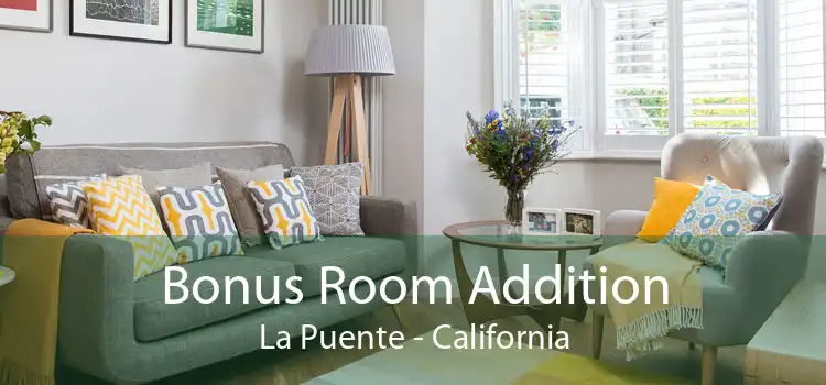 Bonus Room Addition La Puente - California