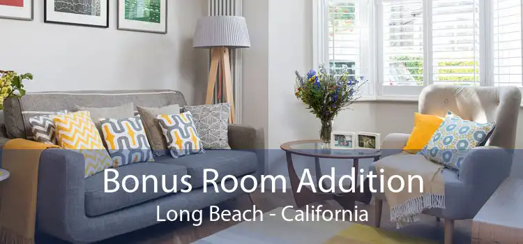 Bonus Room Addition Long Beach - California