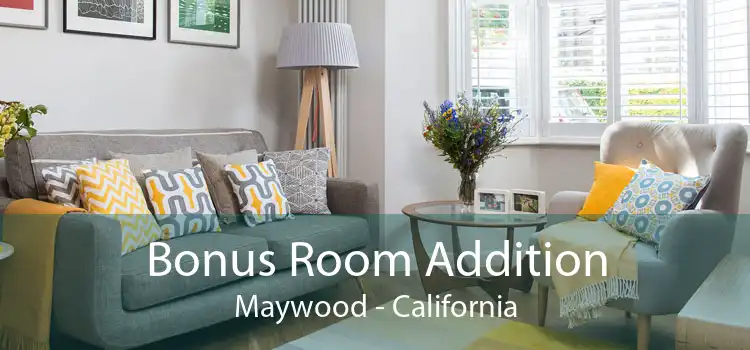 Bonus Room Addition Maywood - California