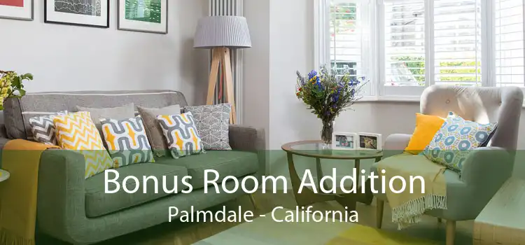 Bonus Room Addition Palmdale - California