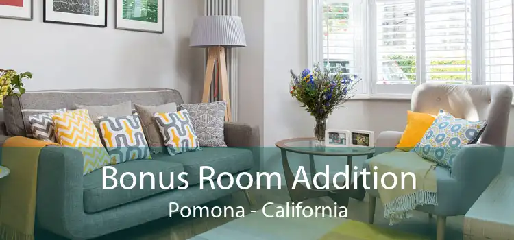 Bonus Room Addition Pomona - California