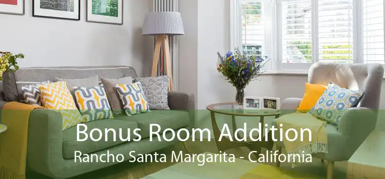 Bonus Room Addition Rancho Santa Margarita - California