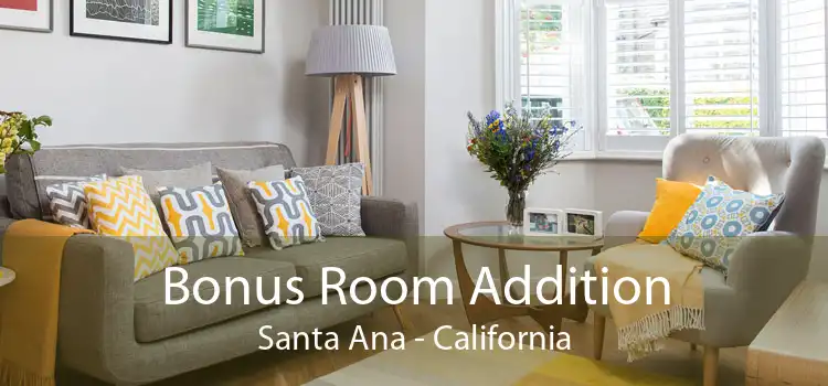 Bonus Room Addition Santa Ana - California