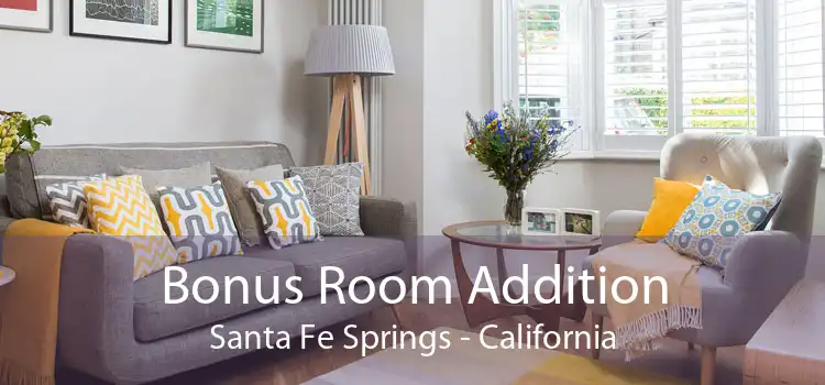 Bonus Room Addition Santa Fe Springs - California