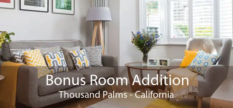 Bonus Room Addition Thousand Palms - California