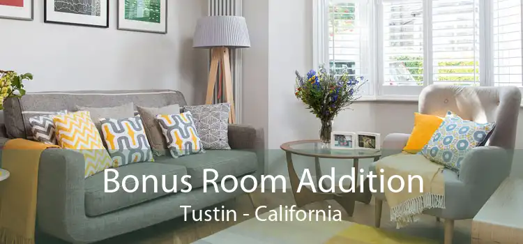 Bonus Room Addition Tustin - California