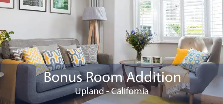 Bonus Room Addition Upland - California