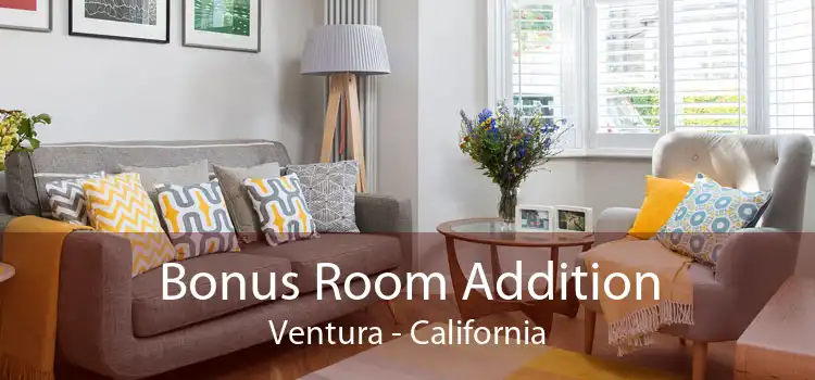 Bonus Room Addition Ventura - California