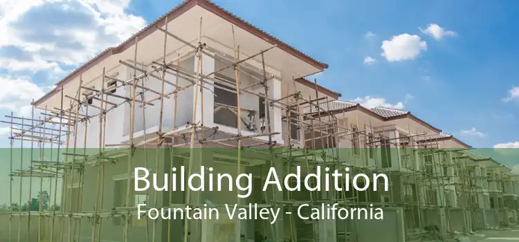 Building Addition Fountain Valley - California