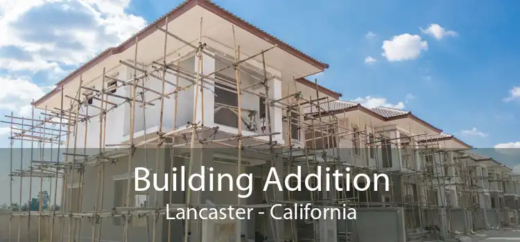 Building Addition Lancaster - California