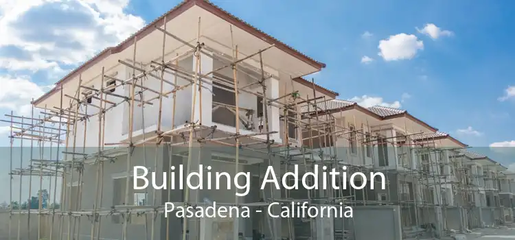 Building Addition Pasadena - California