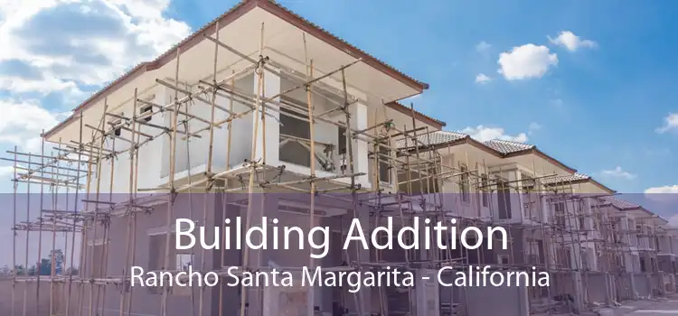 Building Addition Rancho Santa Margarita - California