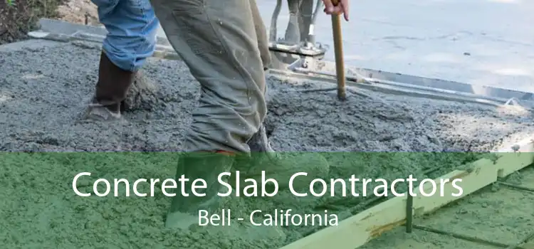 Concrete Slab Contractors Bell - California