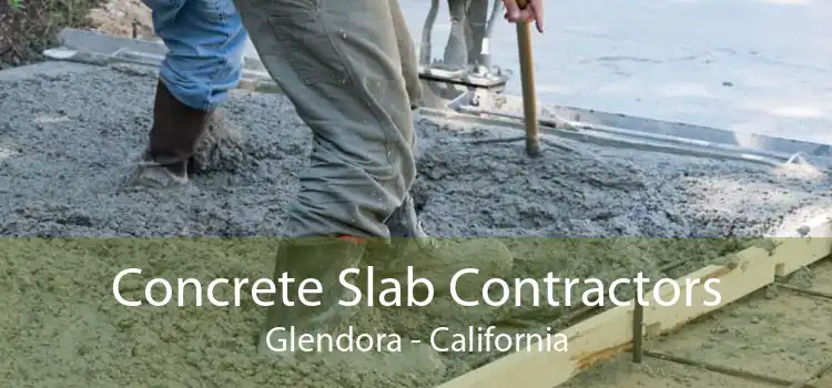 Concrete Slab Contractors Glendora - California