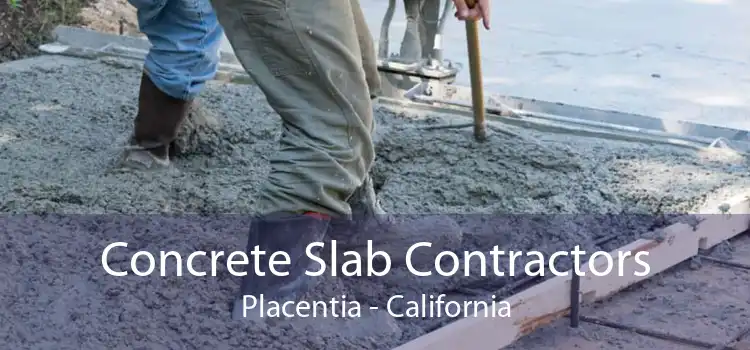 Concrete Slab Contractors Placentia - California