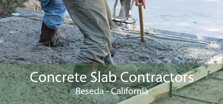 Concrete Slab Contractors Reseda - California