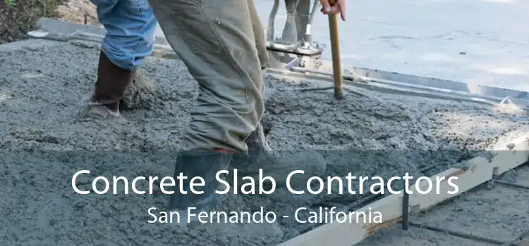 Concrete Slab Contractors San Fernando - California