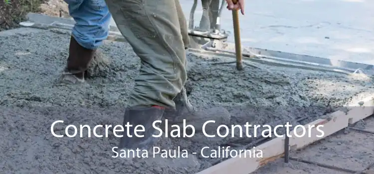 Concrete Slab Contractors Santa Paula - California