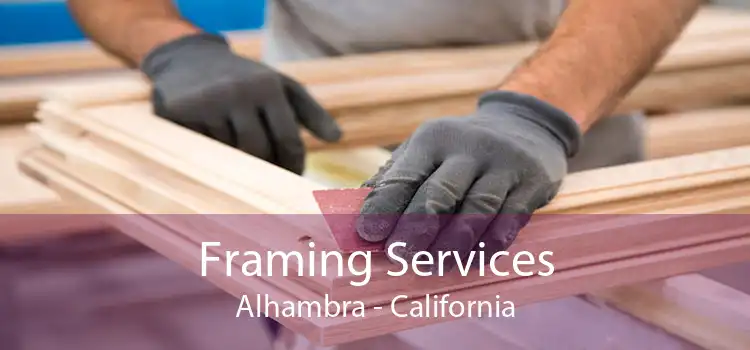 Framing Services Alhambra - California