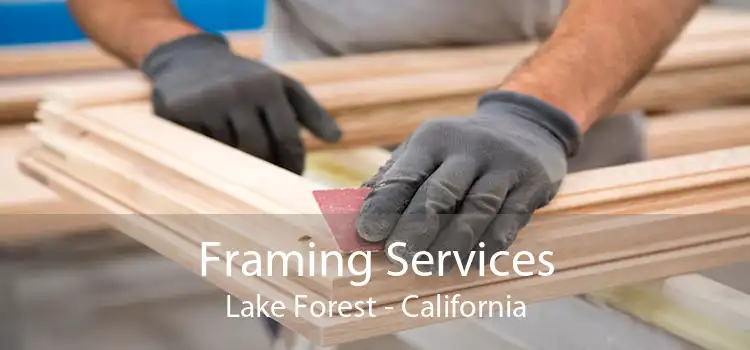 Framing Services Lake Forest - California