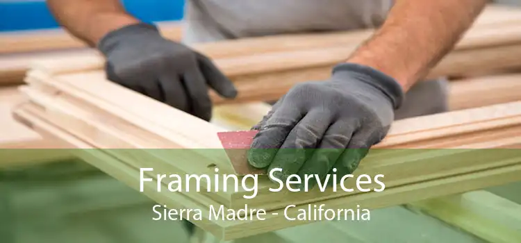 Framing Services Sierra Madre - California