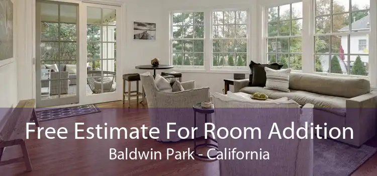 Free Estimate For Room Addition Baldwin Park - California