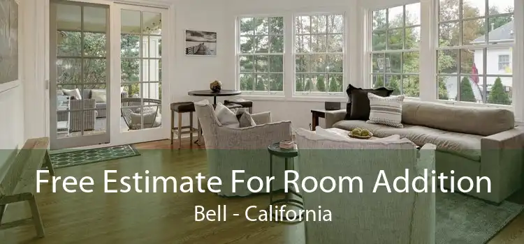 Free Estimate For Room Addition Bell - California