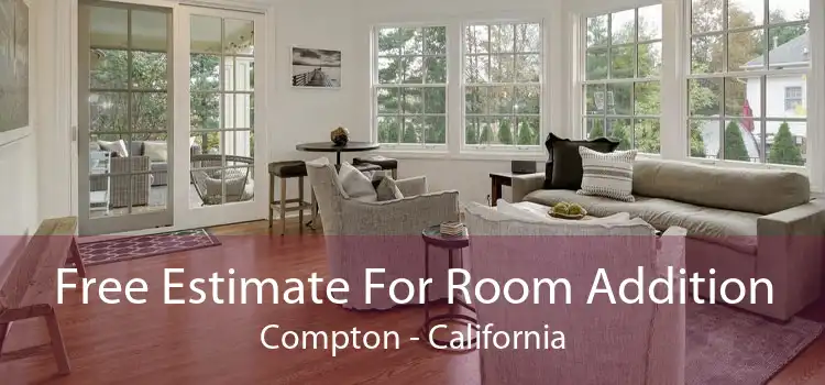 Free Estimate For Room Addition Compton - California