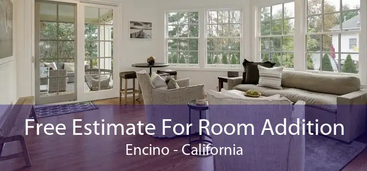 Free Estimate For Room Addition Encino - California