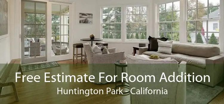 Free Estimate For Room Addition Huntington Park - California