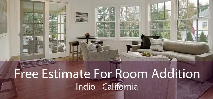 Free Estimate For Room Addition Indio - California