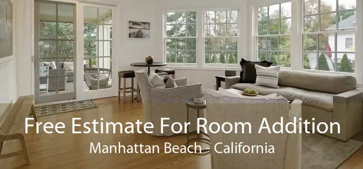 Free Estimate For Room Addition Manhattan Beach - California