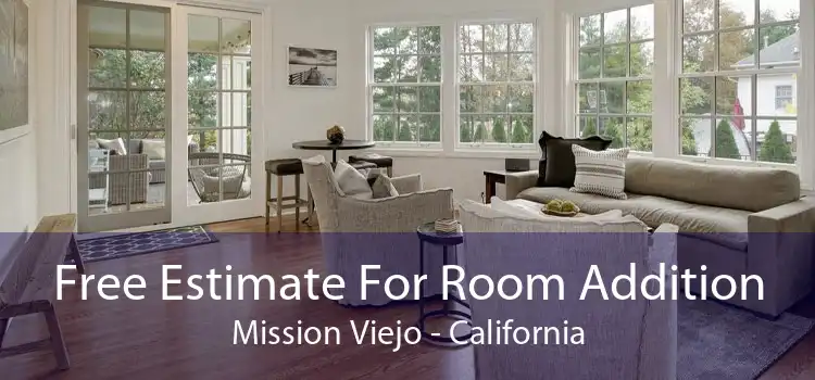 Free Estimate For Room Addition Mission Viejo - California