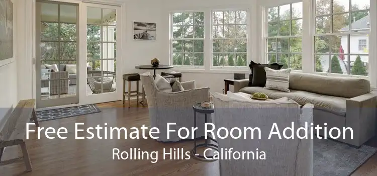 Free Estimate For Room Addition Rolling Hills - California