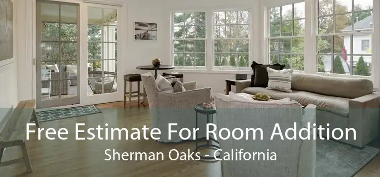 Free Estimate For Room Addition Sherman Oaks - California