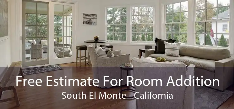 Free Estimate For Room Addition South El Monte - California