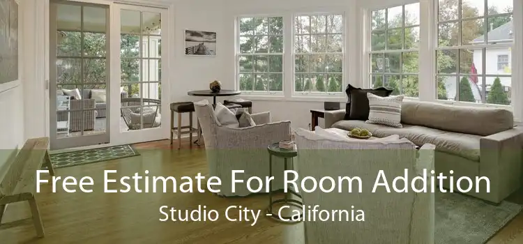 Free Estimate For Room Addition Studio City - California