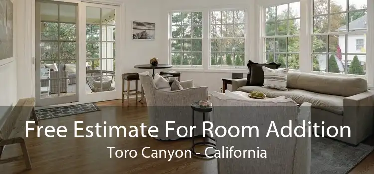 Free Estimate For Room Addition Toro Canyon - California