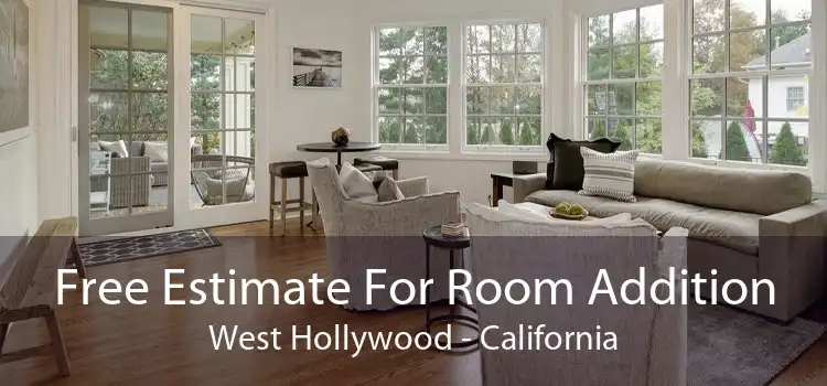 Free Estimate For Room Addition West Hollywood - California