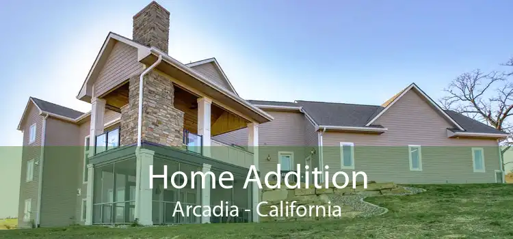 Home Addition Arcadia - California