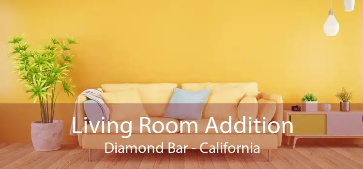 Living Room Addition Diamond Bar - California