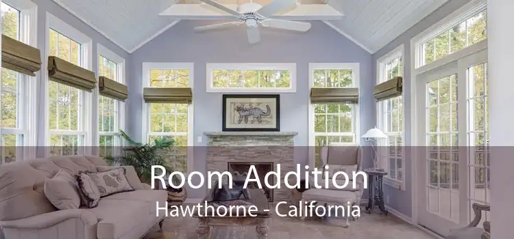 Room Addition Hawthorne - California