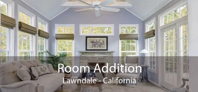 Room Addition Lawndale - California